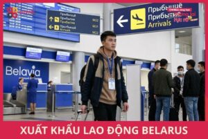 Xuất khẩu lao động Belarus: Top 5 Ngành tuyển dụng phổ biến
