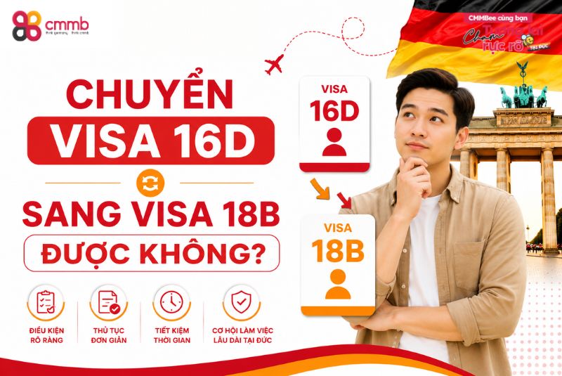 Chuyển visa 16D sang 18B được không? Điều kiện và hồ sơ
