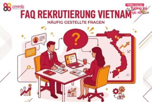 50 FAQ Rekrutierung Vietnam für deutsche Arbeitgeber
