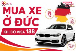 Mua xe ở Đức khi có visa 18B: Chi phí và quy trình mới nhất