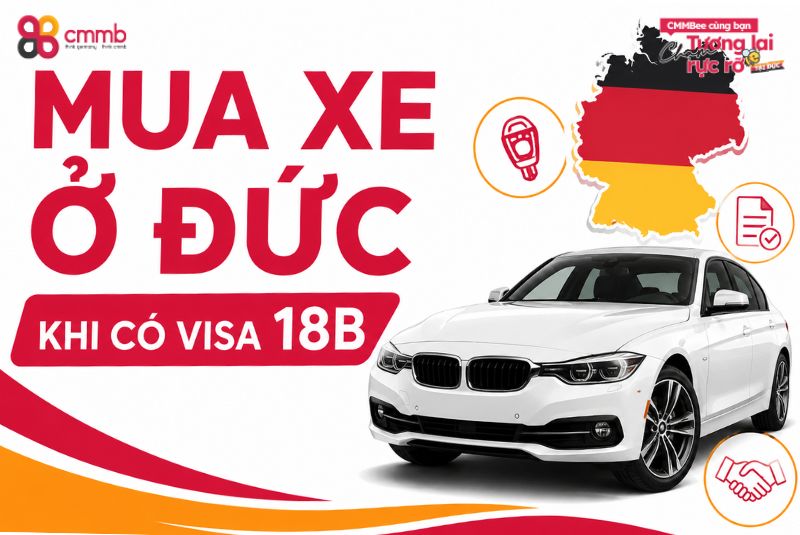 Mua xe ở Đức khi có visa 18B: Chi phí và quy trình mới nhất
