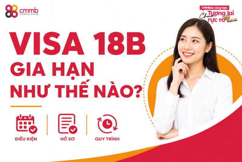 Visa 18B gia hạn như thế nào? Điều kiện, thủ tục cần biết
