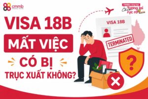 Visa 18B mất việc có bị trục xuất không? Giải đáp chi tiết