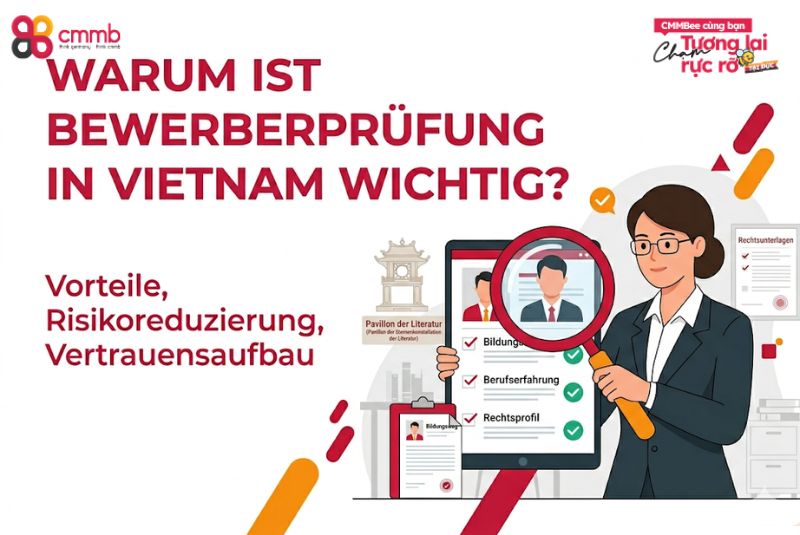 Bewerberprüfung Vietnam: Prozesse, Vorteile, Ablauf 1 Warum ist Bewerberprüfung in Vietnam wichtig?