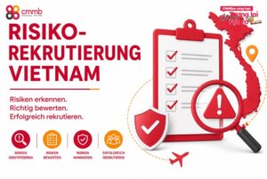 Risiko Rekrutierung Vietnam: Erfolgreich vorbeugen